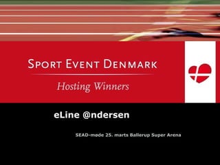 eLine @ndersen SEAD-møde 25. marts Ballerup Super Arena 