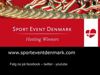 www.sporteventdenmark.com Følg os på facebook – twitter - youtube 