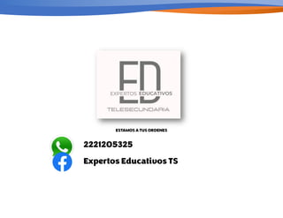 ESTAMOS A TUS ORDENES
2221205325
Expertos Educativos TS
 