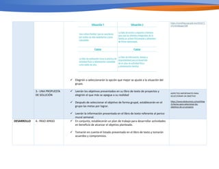 ü Elegirán o seleccionarán la opción que mejor se ajuste a la situación del
grupo.
h2ps://conaliteg.sep.gob.mx/2023/T1
LP3.htm#page/188
3.- UNA PROPUESTA
DE SOLUCIÓN
ü Leerán los objetivos presentados en su libro de texto de proyectos y
elegirán el que más se apegue a su realidad
ü Después de seleccionar el objetivo de forma grupal, establecerán en el
grupo las metas por lograr.
ü Leerán la información presentada en el libro de texto referente al perico
mural semanal.
ASPECTOS IMPORTANTES PARA
SELECCIONAR UN OBJETIVO
h2ps://www.obsbusiness.school/blog
/criterios-para-seleccionar-los-
objeTvos-de-un-proyecto
DESARROLLO 4.- PASO APASO ü En conjunto, establecerán un plan de trabajo para desarrollar actividades
en beneficio de alcanzar el objetivo planteado.
ü Tomarán en cuenta el listado presentado en el libro de texto y tomarán
acuerdos y compromisos.
 