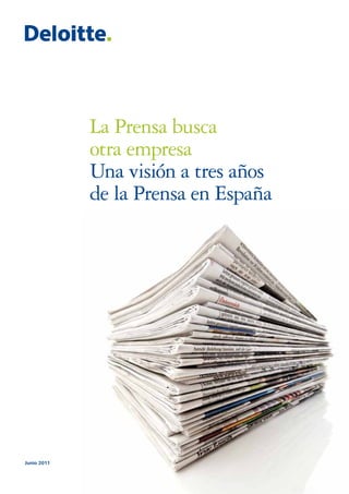 La Prensa busca
             otra empresa
             Una visión a tres años
             de la Prensa en España




Junio 2011
 