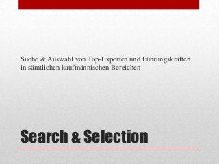 Suche & Auswahl von Top-Experten und Führungskräften
in sämtlichen kaufmännischen Bereichen

Search & Selection

 