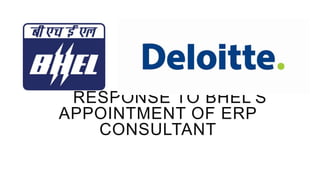 RESPONSE TO BHEL’S
APPOINTMENT OF ERP
CONSULTANT
 