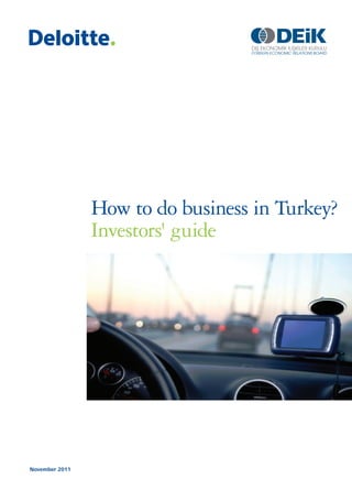 How to do business in Turkey?
                Investors' guide




November 2011
 