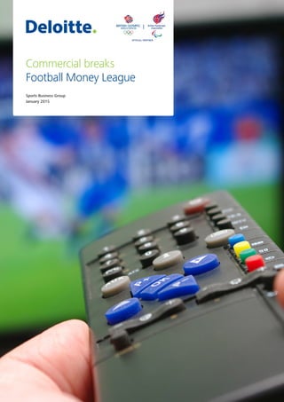 Football Money League 2015 Sports Business Group 1
Sports Business Group
January 2015
Commercial breaks
Football Money League
 