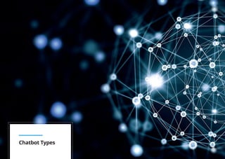 Chatbots Point of View
11
Chatbot Types
 