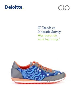 IT Trends en
Innovatie Survey
Wat wordt de
‘next big thing’?

 