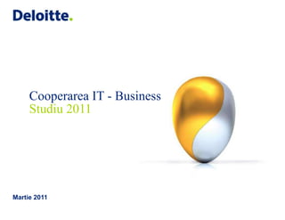 Martie 2011 Cooperarea IT - BusinessStudiu 2011 