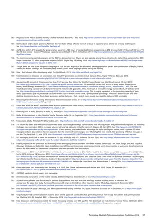 163	 Prospects in the African Satellite Market, Satellite Markets  Research, 1 May 2012: http://www.satellitemarkets.com/europe-middle-east-and-africa/news-
analysis/prospects-african-satellite-market
164	 Both Ku band and Ka band systems suffer from the “rain fade” effect, which is more of an issue in equatorial areas where rain is heavy and frequent.
See: http://www.bsatellite.com/Bsatellite_Rainfade.pdf
165	 A 2TB drive with 1.5 TB available for programs has space for 1,180 hours of standard definition programming. A 2TB drive can hold 470 hours of HD. See: 2TB
Sky+HD box review – massive PVR storage capacity, now with built-in Wi-Fi, TechAdvisor, 2013: http://www.pcadvisor.co.uk/reviews/digital-home/3421676/2tb-
skyhd-box-review/
166	 The most commonly-watched programs on the BBC’s on-demand service, iPlayer, are also typically among those attracting the highest live audiences. See: BBC
iPlayer: More than 2.3 billion programme requests in 2012, Digital Spy, 24 January 2013: http://www.digitalspy.co.uk/media/news/a453427/bbc-iplayer-more-
than-23-billion-programme-requests-in-2012.html
167	 Though there are over 2,000 indigenous languages in SSA, the vast majority of the educated, wealthy population speaks some combination of English, French,
Swahili and Arabic. Amongst the consumers likely to watch VoD, these languages would satisfy the majority
168	 Data – Sub-Saharan Africa (developing only), The World Bank, 2013: http://data.worldbank.org/region/SSA
169	 For information on television set penetration, see: Digital TV penetration accelerates in Sub-Saharan Africa, Rapid TV News, 9 January 2013:
http://www.rapidtvnews.com/index.php/2013010925734/digital-tv-penetration-accelerates-in-sub-saharan-africa.html.
170	 Approaching 50 percent of Africans earn less than $1.25 per day. See: Where the World’s Poorest People Live, Wall Street Journal, 17 April 2013:
http://blogs.wsj.com/economics/2013/04/17/where-the-worlds-poorest-people-live/. 70 percent of Africans lack access to mains power: Energy Access
Report, World Energy, November 2012: http://www.worldenergy.org/documents/monaco_consultation_energy_access__electrification_1.pdf . The total
installed generating capacity for Sub-Saharan Africa’s 48 nations is 68 gigawatts: Africa must look at renewable energy, Standard Bank, 30 October 2013.
See: http://www.blog.standardbank.com/blog/2013/10/africa-must-look-renewable-energy. This is roughly equivalent to the generating capacity of Spain,
whose population is just five percent of Sub-Saharan Africa’s 910 million. Mains is not a prerequisite to powering a television – television sets and other
electrical devices are also run from diesel generators and car batteries – but a lack of mains would make satellite-delivered VOD unreliable.
171	 Measuring the Information Society, International Telecommunication Union, 2013: http://www.itu.int/en/ITU-D/Statistics/Documents/publications/mis2013/
MIS2013_without_Annex_4.pdf (Page 162)
172	 Ensure that all of the world’s population have access to television and radio services, International Telecommunication Union, 2010: http://www.itu.int/ITU-D/
ict/publications/wtdr_10/material/WTDR2010_Target8_e.pdf
173	 Electricity crisis in India, Electricity in India, 23 March 2011: http://www.electricityinindia.com/2011/03/coal-shortage-to-hit-electricity.html
174	 Media  Entertainment in India, Deloitte Touche Tohmatsu India Pvt Ltd, September 2011: http://www.deloitte.com/assets/dcom-india/local%20assets/
documents/me%20-%20whitepaper%20for%20assocham.pdf
175	 For example, Walka 7 Portable TV, DStv Mobile, 2013: http://selfservice.dstv.com/self-service/decoders/walka-7-mobile-tv/
176	 The volume for SMSs and MIMs sent are estimated based on existing knowledge, conversations with industry players and published industry forecasts including:
Chat apps have overtaken SMS by message volume, but how big a disaster is that for carriers?, Gigaom, 29 April 2013. See: http://gigaom.com/2013/04/29/
chat-apps-have-overtaken-sms-by-message-volume/. Of this quantity, the market leader WhatsApp has by far the highest volume, with a claimed 27 billion
messages sent per day, which on its own is greater than the volume of text messages. See: WhatsApp hits new record after processing 27 billion messages in
one day, The Next Web, 13 June 2013: http://thenextweb.com/mobile/2013/06/13/whatsapp-is-now-processing-a-record-27-billion-messages-per-day/.
177	 OTT messaging traffic will be twice the volume of P2P SMS traffic by end-2013, Informa, 29 April 2013. See: http://blogs.informatandm.com/12861/news-
release-ott-messaging-traffic-will-be-twice-the-volume-of-p2p-sms-traffic-by-end-2013/
178	 For the purposes of this prediction, the following instant messaging services/providers have been included: WhatsApp, Line, Viber, Tango, WeChat, Snapchat,
iMessage, Nimbuzz and KakaoTalk. Upon installation, most of these services, create a user account using one’s phone number as username. Social networking
services for which MIM is a subordinate component have been excluded from this analysis.
179	 SMS revenues in 2013 reached $120 billion in 2013 and are forecast to decline to $96.7 billion by 2018. See: Global annual SMS revenues will be US$23 billion
less by 2018, Informa, 14 November 2013: http://www.informa.com/Media-centre/Press-releases--news/Latest-News/Global-annual-SMS-revenues-will-be-
US23-billion-less-by-2018/; For more information on revenues for major MIM players, see: Snapchat Could Learn From The Explosive Growth In This Messaging
App’s Sticker And Ad Revenue, Business Insider, 17 December 2013: http://www.businessinsider.in/Snapchat-Could-Learn-From-The-Explosive-Growth-In-This-
Messaging-Apps-Sticker-And-Ad-Revenue/articleshow/27546896.cms; Kakao to be Listed Next Year, BusinessKorea, 7 January 2014: http://www.businesskorea.
co.kr/article/2851/kakao-ipo-kakao-be-listed-next-year
180	 Ovum anticipates SMS revenues to start declining as of 2017. See: Global SMS revenues will decline after 2016, Ovum, 11 November 2013:
http://ovum.com/2013/11/11/global-sms-revenues-will-decline-after-2016/
181	 2G CDMA handsets do not support text messaging.
182	 Definitive data and analysis for the mobile industry, GSMA Intelligence, November 2013. See: https://gsmaintelligence.com/
183	 A global survey of MIM users found that 58 percent of respondents had more than one MIM app installed on their phone. In Indonesia the
average was 4.2 apps. See: Study: Facebook Messenger still reigns in the U.S. but other countries look to WhatsApp, Gigaom, 26 November 2013:
http://gigaom.com/2013/11/26/study-facebook-messenger-still-reigns-in-the-u-s-but-other-countries-look-to-whatsapp/
184	 For a description of Apple’s iMessage, see: Messages Unlimited texting Unlimited fun, Apple, website as accessed on 16 December 2013. https://www.apple.
com/ios/messages/
185	 Snapchat’s planned commercialization model is based on the approach used by WeChat, generating revenue from in-app transactions and gaming services.
See: Chatting With Mr Snapchat, BBC, 14 November 2013: http://www.bbc.co.uk/news/technology-24925932
186	 For a discussion on the business models for instant messaging services, see: BBM app hits 10m downloads on rival phones, Financial Times, 23 October 2013:
http://www.ft.com/cms/s/0/7555ea62-3bcc-11e3-b85f-00144feab7de.html?siteedition=uk#axzz2kvbMDy4d (Registration required)
Technology, Media  Telecommunications Predictions 2014  57
 