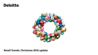 Retail Trends: Christmas 2016 update
 