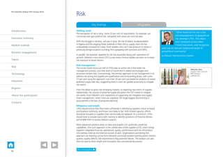 Introduction
Executive summary
Market outlook
Business engagement
Talent
Risk
Technology
Industries
Regions
About the participants
Contacts
The Deloitte Global CPO Survey 2014
Shifting sands
The perception of risk is rising. Some 25 per cent of respondents, for example, are
concerned over geo-political risk, compared with seven per cent last year.
With the struggle in Ukraine, civil war in Syria, the rise of Islamic fundamentalism
in Nigeria and the ongoing Ebola outbreak in West Africa, supply chain risk has
undoubtedly increased for many. From retailers who can’t ship products to stores in
previously benign locations to energy firms grappling with sanctions and OPEC.
In parallel, the business’ appetite for risk has expanded along with aspirations of
growth: Deloitte’s most recent CFO Survey shows finance leaders are keen to increase
risk exposure to boost returns.
Risk management
The survey results show just half of CPOs play an active role in the wider risk
management process, and their level of investment in related technologies and
processes remains low. Unsurprisingly, the primary approach to risk management is to
address risk during the supplier pre-qualification and on-boarding phase, with some
77 per cent using this approach. Less than 20 per cent use predictive analytics to assess
potential supply-side risks, suggesting there is room for greater proactivity to mitigate
risk events.
From the desire to grow into emerging markets, to exploring new forms of supplier
relationships, the sources of potential supply disruption the CPO needs to mitigate
are varied. From Deloitte’s own experience of supporting risk mitigation and supply
chain management, when crises are unpicked, the single biggest shortcoming in
procurement is the lack of proactive planning.
Mitigation and insight
CPOs should ensure that they invest sufficiently in identifying suppliers critical to brand
and business continuity, and those most likely to fail. With limited capacity, efforts
should be focused on suppliers that cannot easily be replaced. At a minimum, CPOs
should look to provide teams with training to identify symptoms of financial distress
and enable them to access relevant support.
More advanced solutions draw on data and analytics for systematic predictive
capabilities. One such approach is the unified view of the supplier (UVS), which brings
together integrated financial, operational, quality, performance and risk information,
and overlays internal and external sources of data. Organisations pioneering this
approach are drawing connections between previously isolated warning points (invoice
queries, quality defects, late shipments) to flag potential failures. This analysis can also
then be used to drive insight and innovation into commercial discussions.
Risk
Malcolm Dare
Supply Chain Director
BAE Systems –
Submarines
PLAY VIDEO
Risk infographic
Key findings Infographic
“What stood out for me is the
acknowledgement of geopolitical
risk amongst CPOs. This aligns
with sentiment across other
C-level executives, and recognises
what we do feel are heightened levels of
geopolitical uncertainty.”
Ian Stewart, Chief Economist, Deloitte
12
 