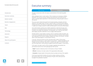 Introduction
Executive summary
Market outlook
Business engagement
Talent
Risk
Technology
Industries
Regions
About the participants
Contacts
The Deloitte Global CPO Survey 2014
This year’s survey results reflect the impact on procurement of the improving global
economy.
While challenges remain in some markets, CPOs on balance are increasingly confident,
especially in the consumer business, banking, pharmaceuticals and business services
sectors. Increased capital expenditure in the manufacturing, energy and public sectors is
also positive.
The survey results indicate that growth and increased spending, alongside continued
weakness in the supply market, will have a material impact on the procurement agenda.
Change will be felt in the diversity of requirements, the expected workload, and creativity
in supply base strategies required to enable profitable growth and business differentiation.
Cost control remains a priority, but its relative importance is lower than last year, and
businesses are increasingly looking for procurement input to new product development,
innovation and mergers and acquisitions. The expectation, too, is that this work will be
done rapidly, and with no detriment to cost or supply market assurance.
Stronger growth in some markets is putting a strain on operating models and talent, and
57 per cent of respondents feel that their teams do not have the necessary skills to deliver
their organisation’s procurement strategy, compared with 48 per cent last year. The talent
deficit is particularly apparent in Asia and North America.
In the past, many procurement functions have been able to deliver strong savings
performance by focusing on a small number of core activities – category management and
strategic sourcing in particular. Now there is a need for new ‘gears’ to continue to climb
and meet expectations, while avoiding an apparent performance plateau, or even decline.
In this report, we make a case for CPOs to broaden capabilities and transform the
procurement function into a multi-speed gear box that must be:
• Rapid: focused on delivering results to the business as they are needed.
• Efficient: investing in the right number of the appropriately skilled people.
• Innovative: bringing insight to the business driven by analysis and input from suppliers.
As the macro environment improves, the case for change is pressing, and those
procurement officers who can most effectively shift gears will be well positioned
to support the acceleration of growth.
Executive summary
Executive summary infographic
Key findings Infographic
3
 