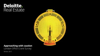 Approaching with caution
London Office Crane Survey
Winter 2017
 