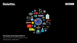 The State of the State 2016-17
Brexit and the business of government
UK Public Sector | #stateofstate
 