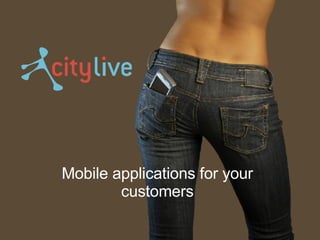Mobile applications for your customers 