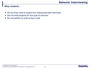 Behavior Interviewing Do not know what to expect from behavioral-style interviews Are not well prepared for this type of interview Do not perform as well as they could Many students… 
