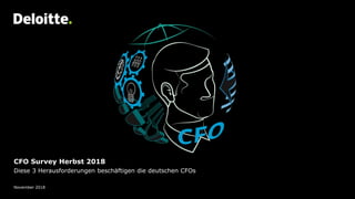 CFO Survey Herbst 2018
Diese 3 Herausforderungen beschäftigen die deutschen CFOs
November 2018
 