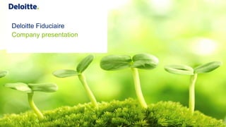 Deloitte Fiduciaire
Company presentation
 