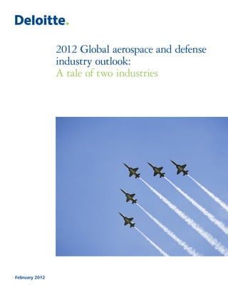 February 2012
2012 Global aerospace and defense
industry outlook:
A tale of two industries
 