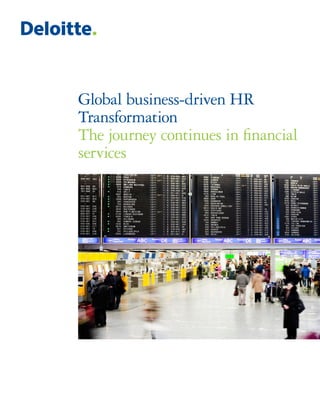 Global business-driven HR
Transformation
The journey continues in financial
services
 