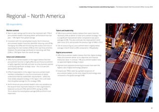 88 respondents
Market outlook
•• Year-on-year savings performance has improved, with 71% of
procurement leaders indicating better performance than last
year – 10% higher than global average
•• Consistent with the overall global results, North America’s
procurement leaders have also identified reducing costs (81%),
managing risk (56%) and introducing new product/services or
expanding into new markets (55%) as their top three priorities.
However, the percentage attributed to improving cash flow
(52%) is 12% higher than the overall average
Value and collaboration
•• 30% of procurement leaders in this region believe that their
procurement function is highly effective and that procurement
is highly regarded internally and seen as a key business partner
contributing significant strategic value – this is six percent
above global average
•• 67% of respondents in this region have procurement team
members embedded in cross-functional teams to better
understand internal stakeholder requirements – whilst the
most widely-adopted strategy in the region, this is still lower
than the global average for this strategy (76%)
•• North American procurement leaders rank cost avoidance as
the second-most important measure in their organisation’s
balanced scorecard (76%, behind OPEX savings at 84%).
This is above the overall global average (69% and third-most
important)
Regional – North America
Talent and leadership
•• 50% of procurement leaders believe their teams have the
necessary skills to deliver on their procurement strategy. This
is a significant improvement when compared to last year’s
average of 43%. This also continues the improvement trend
seen since 2014, and exceeds the previous high of 48% in 2013
•• Use of outsourcing as a procurement lever is slightly below
average in North America (8% compared to 10% globally)
Digital procurement
•• 44% of procurement leaders believe that their digital strategy
helps procurement deliver on its objectives and improve
enterprise value. In contrast, 14% procurement leaders have
no approved digital strategy in place
•• Payment and requisition/ordering processes have seen the
highest rate of digital technology adoption
•• Analytics (at 70%) is seen by a greater proportion of
procurement leaders as the most impactful technology area,
compared to the global average (54%)
45
Leadership: Driving innovation and delivering impact | The Deloitte Global Chief Procurement Officer Survey 2018
 