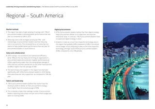 25 respondents
Market outlook
•• 	This region has seen a huge upswing in savings, with 73% of
procurement leaders indicating better performance than last
year, as compared to 43% in 2017
•• Reducing costs is the strongest priority (at 91%) – and
interestingly, no procurement leaders said that reducing
cost is not a priority. This increased focus on reducing cost
seems to have yielded better performance than last year for
procurement leaders in South America
Value and collaboration
•• OPEX savings, cost avoidance and operational efficiency
(all at 74%) are the top measures forming an organisation’s
procurement balanced scorecard. Supplier performance (at
42%) is significantly lower than the overall global average of
67%. Internal customer satisfaction on the other hand (second,
at 68%) is higher than the average of 56%
•• The level of executive support in this region has improved
significantly, with 32% of procurement leaders in 2018 feeling
their executives are ‘very supportive’, as compared to 19% last
year
Talent and leadership
•• 72% of procurement leaders believe their teams have the
necessary skills to deliver on their procurement strategy –
much higher than the overall average of 49%
•• This is despite a lower-than-average number of procurement
leaders reporting that at least one per cent of their budget was
spent on training (56%)
Regional – South America
Digital procurement
•• 47% of procurement leaders believe that their digital strategy
helps procurement deliver on its objectives and improve
enterprise value. In contrast, 11% of procurement leaders have
no approved digital strategy in place
•• Analytics is seen as a much less impactful technology area in
this region than globally (26% compared to 54%). In an almost
mirror-image, cloud computing is seen as the most impactful
technology amongst South American procurement leaders
(53%), compared to only 25% globally
46
Leadership: Driving innovation and delivering impact | The Deloitte Global Chief Procurement Officer Survey 2018
 