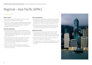 64 respondents
Market outlook
•• Year-on-year savings performance has improved, with 68%
indicating better performance than last year
•• Reducing costs (78%), managing risk (59%) and introducing new
product/services or expanding into new markets (59%) are the
top three priorities for procurement leaders in this region –
keeping the same order as last year
Value and collaboration
•• 33% of procurement leaders in this region believe that their
procurement function is highly effective and that procurement
is highly regarded internally and seen as a key business partner
contributing significant strategic value – this is higher than the
global average of 24%
•• 61% of respondents in this region have procurement targets
jointly owned with other internal stakeholders to better
understand internal stakeholder’s requirements and drive
value – this score in APAC is 10% higher than the overall
average across the survey
•• 40% of procurement leaders feel they have a high level of
support from executives. No respondents feel that executives
are ‘not at all’ supportive
Regional – Asia Pacific (APAC)
Talent and leadership
•• Only 39% of procurement leaders believe their teams have the
necessary skills to deliver on their procurement strategy. This is
the lowest across all regions. However this continues year-on-
year growth since 2014, when the percentage was just 19%
•• 56% of procurement leaders state that at least one per cent
of their budget is spent on training. The fact that this is down
from 78% last year indicates that the focus is elsewhere.
Digital procurement
•• Only 19% of procurement leaders believe that their digital
strategy helps procurement deliver on its objectives and
improve enterprise value. A huge 32% of procurement leaders
indicating that they have no approved digital strategy in place
•• Payment and requisition/ordering processes have seen the
highest rate of digital technology adoption
•• The quality of data, and not the lack of data integration, is seen
as the biggest barrier to implementing digital technologies in
this region
48
Leadership: Driving innovation and delivering impact | The Deloitte Global Chief Procurement Officer Survey 2018
 