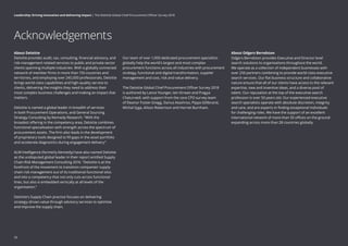 About Deloitte
Deloitte provides audit, tax, consulting, financial advisory, and
risk management related services to public and private sector
clients spanning multiple industries. With a globally connected
network of member firms in more than 150 countries and
territories, and employing over 245,000 professionals, Deloitte
brings world-class capabilities and high-quality service to
clients, delivering the insights they need to address their
most complex business challenges and making an impact that
matters.
Deloitte is named a global leader in breadth of services
in both Procurement Operations, and General Sourcing
Strategy Consulting by Kennedy Research. “With the
broadest offering in the competency area, Deloitte combines
functional specialisation with strength across the spectrum of
procurement assets. The firm also leads in the development
of proprietary tools designed to fill gaps in the asset portfolio
and accelerate diagnostics during engagement delivery”.
ALM Intelligence (formerly Kennedy) have also named Deloitte
as the undisputed global leader in their report entitled Supply
Chain Risk Management Consulting 2016. “Deloitte is at the
forefront of the movement to transition companies’ supply
chain risk management out of its traditional functional silos
and into a competency that not only cuts across functional
lines, but also is embedded vertically at all levels of the
organisation.”
Deloitte’s Supply Chain practice focuses on delivering
strategy-driven value through advisory services to optimise
and improve the supply chain.
Our team of over 1,000 dedicated procurement specialists
globally help the world’s largest and most complex
procurement functions across all industries with procurement
strategy, functional and digital transformation, supplier
management and cost, risk and value delivery.
The Deloitte Global Chief Procurement Officer Survey 2018
is authored by Lance Younger, Iain Kirwan and Pragya
Chaturvedi, with support from the core CPO survey team
of Eleanor Foster-Gregg, Darius Atashroo, Pippa Gillibrand,
Michal Syga, Alison Robertson and Harriet Burnham.
About Odgers Berndston
Odgers Berndston provides Executive and Director level
search solutions to organisations throughout the world.
We operate as a collection of independent businesses with
over 250 partners combining to provide world-class executive
search services. Our flat business structure and collaborative
nature ensure that all of our clients have access to the relevant
expertise, new and inventive ideas, and a diverse pool of
talent. Our reputation at the top of the executive search
profession is over 50 years old. Our experienced executive
search specialists operate with absolute discretion, integrity
and care, and are experts in finding exceptional individuals
for challenging roles. We have the support of an excellent
international network of more than 50 offices on the ground
expanding across more than 28 countries globally.
Acknowledgements
50
Leadership: Driving innovation and delivering impact | The Deloitte Global Chief Procurement Officer Survey 2018
 