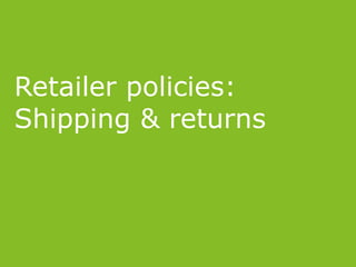 Retailer policies:
Shipping & returns
 