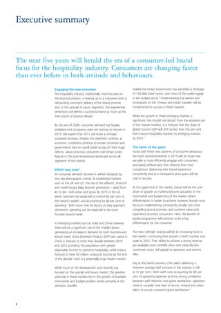Executive summary


The next five years will herald the era of a consumer-led brand
focus for the hospitality industry. Consumers are changing faster
than ever before in both attitude and behaviours.
             Engaging the new consumer                                    Indeed the Indian Government has identified a shortage
             The hospitality industry, traditionally more focused on      of 150,000 hotel rooms, with most of the under-supply
             the physical product, is waking up to a consumer who is      in the budget sector.3 Understanding the desires and
             demanding consistent delivery of the brand promise           motivations of the Chinese and Indian traveller will be
             and, in the upscale to luxury segments, the experiential     fundamental to success in these markets.
             dimension will define a successful brand as much as the
             finer points of product design.                              While the growth in these emerging markets is
                                                                          significant, this should not distract from the absolute size
             By the end of 2009, consumer demand had largely              of the mature markets. It is forecast that the share of
             stabilised and occupancy rates are starting to recover in    global tourism GDP will shift by less than five per cent
             2010. We expect that 2011 will show a stronger,              from mature hospitality markets to emerging markets
             sustained recovery. Despite this optimistic outlook, as      by 2015.4
             economic conditions continue to remain uncertain and
             governments face an uphill battle to pay off their huge      The name of the game
             deficits, value-conscious consumers will remain a key        Faced with these new patterns of consumer behaviour,
             feature in the post-recessionary landscape across all        the most successful brands in 2015 will be those that
             segments of the market.                                      are able to most efficiently engage with consumers
                                                                          and clearly differentiate their offering from their
             Which way now?                                               competitors. Delivering their brand experience
             As consumer demand recovers it will be reshaped by           consistently and at a transparent price point will be
             two key demographic trends. In established markets           vital to success.
             such as the UK and US, the rise of the affluent, time-rich
             and travel-hungry Baby Boomer generation – aged from         At the upper-end of the market, brand will be the core
             45 to 64 – will evolve and grow. By 2015 in the US           driver of growth as markets become saturated. In the
             alone, boomers are expected to control 60 per cent of        mid-market and budget-end of the market where
             the nation’s wealth, and accounting for 40 per cent of       differentiation is harder to achieve however, brands must
             spending.1 With more time for leisure as they approach       focus on implementing consistently simpler but more
             retirement, spending can be expected to be more              compelling brand promises, and combine value with
             focused around travel.                                       experience to entice consumers. Here, the benefit of
                                                                          loyalty programme will continue to be a key
             In emerging markets such as India and China however,         differentiator for the consumer.
             there will be a significant rise of the middle classes,
             generating an increase in demand for both business and       The new ‘Lifestyle’ brands will be an increasing force in
             leisure travel. Gross Domestic Product (GDP) per capita in   the market, continuing their growth in both number and
             China is forecast to more than double between 2010           scale to 2015. Their ability to achieve a strong revenue
             and 2015 providing the population with greater               per available room (revPAR) often with relatively low
             disposable income to spend on hospitality, while India is    conversion costs, will appeal to operators and owners
             forecast to have 50 million outbound tourists by the end     alike.
             of the decade. Each is a potentially huge feeder market.2
                                                                          Key to the brand promise is the talent delivering it.
             While much of the development until recently has             However average staff turnover in the industry is still
             focused on the upscale and luxury market, the greatest       at 31 per cent.5 With staff costs accounting for 45 per
             potential in these markets lies in the growth of branded     cent of operating expenses and the strong correlation
             mid-market and budget product aimed primarily at the         between staff retention and guest satisfaction, operators
             domestic traveller.                                          need to consider how best to recruit, reward and retain
                                                                          talent to ensure consistent guest satisfaction.6



2
 