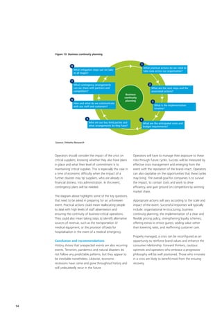 Figure 19. Business continuity planning


                                                                                1
                  8
                                                                                    What practical actions do we need to
                      What mitigation steps can we take                             take now across our organisation?
                      at all stages?


                  7
                      What contingency arrangements                                      2
                      can we share with partners and                                         What are the next steps and the
                      competitors?                                                           associated actions?
                                                                    Business
                                                                   continuity
                  6                                                 planning                 3
                      How and what do we communicate
                      with our staff and customers?                                              What is the implementation
                                                                                                 timeline?


                                 5                                              4
                                     Who are our key third parties and              What are the anticipated costs and
                                     what arrangements do they have?                budget requirements?




     Source: Deloitte Research




     Operators should consider the impact of the crisis on                Operators will have to manage their exposure to these
     critical suppliers; knowing whether they also have plans             risks through future cycles. Success will be measured by
     in place and what their level of commitment is to                    effective crisis management and emerging from the
     maintaining critical supplies. This is especially the case in        event with the reputation of the brand intact. Operators
     a time of economic difficulty when the impact of a                   can also capitalise on the opportunities that these cycles
     further disaster may tip suppliers, who are already in               may bring. The overall goal for companies is to survive
     financial distress, into administration. In this event,              the impact, to contain costs and work to drive
     contingency plans will be needed.                                    efficiency, and gain ground on competitors by winning
                                                                          market share.
     The diagram above highlights some of the key questions
     that need to be asked in preparing for an unforeseen                 Appropriate actions will vary according to the scale and
     event. Practical actions could mean reallocating people              impact of the event. Successful responses will typically
     to deal with high levels of staff absenteeism and                    include: organisational re-structuring; business
     ensuring the continuity of business-critical operations.             continuity planning; the implementation of a clear and
     They could also mean taking steps to identify alternative            flexible pricing policy; strengthening loyalty schemes;
     sources of revenue, such as the transportation of                    offering extras to entice guests; adding value rather
     medical equipment, or the provision of beds for                      than lowering rates; and reaffirming customer care.
     hospitalisation in the event of a medical emergency.
                                                                          Properly managed, a crisis can be reconfigured as an
     Conclusion and recommendations                                       opportunity to reinforce brand values and enhance the
     History shows that unexpected events are also recurring              consumer relationship. Forward thinkers, cautious
     events. Terrorism, pandemics and natural disasters do                optimists and operators who embrace a progressive
     not follow any predictable patterns, but they appear to              philosophy will be well positioned. Those who innovate
     be inevitable nonetheless. Likewise, economic                        in a crisis are likely to benefit most from the ensuing
     recessions have come and gone throughout history and                 recovery.
     will undoubtedly recur in the future.




54
 