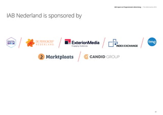 IAB report on Programmatic Advertising | The Netherlands 2018
24
IAB Nederland is sponsored by
 