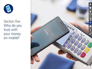 36 
Section five 
Who do you 
trust with 
your money 
on mobile? 
 