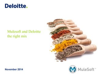 Mulesoft and Deloitte the right mix 
November 2014  