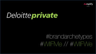 #brandarchetypes
#WIIFMe // #WIIFWe

 