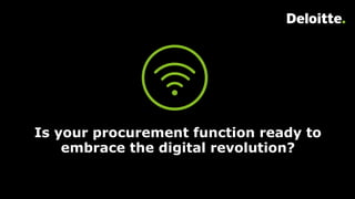 Comarch | ICT Breakfast© 2016 Deloitte Belgium 12
Is your procurement function ready to
embrace the digital revolution?
 