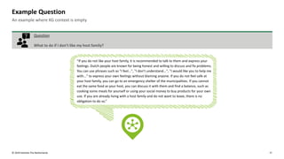 © 2024 Deloitte The Netherlands 22
Question
What to do if I don’t like my host family?
An example where KG context is empty
Example Question
“If you do not like your host family, it is recommended to talk to them and express your
feelings. Dutch people are known for being honest and willing to discuss and fix problems.
You can use phrases such as "I feel...", "I don't understand...", "I would like you to help me
with..." to express your own feelings without blaming anyone. If you do not feel safe at
your host family, you can go to an emergency shelter of the municipalities. If you cannot
eat the same food as your host, you can discuss it with them and find a balance, such as
cooking some meals for yourself or using your social money to buy products for your own
use. If you are already living with a host family and do not want to leave, there is no
obligation to do so.”
 