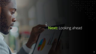 Next: Looking ahead
24
24
 