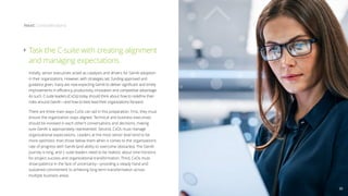 Initially, senior executives acted as catalysts and drivers for GenAI adoption
in their organizations. However, with strategies set, funding approved and
guidance given, many are now expecting GenAI to deliver significant and timely
improvements in efficiency, productivity, innovation and competitive advantage.
As such, C-suite leaders (CxOs) today should think about how to redefine their
roles around GenAI—and how to best lead their organizations forward.
There are three main ways CxOs can aid in this preparation. First, they must
ensure the organization stays aligned. Technical and business executives
should be involved in each other’s conversations and decisions, making
sure GenAI is appropriately represented. Second, CxOs must manage
organizational expectations. Leaders at the most senior level tend to be
more optimistic than those below them when it comes to the organization’s
rate of progress with GenAI (and ability to overcome obstacles). The GenAI
journey is long, and C-suite leaders need to be realistic about time horizons
for project success and organizational transformation. Third, CxOs must
show patience in the face of uncertainty—providing a steady hand and
sustained commitment to achieving long-term transformation across
multiple business areas.
Task the C-suite with creating alignment
and managing expectations
Next: Considerations
30
 