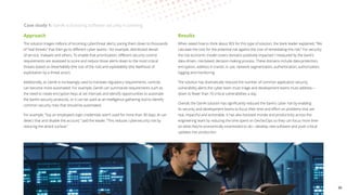Approach
The solution triages millions of incoming cyberthreat alerts, paring them down to thousands
of “real threats” that then go to different cyber teams—for example, distributed denial-
of-service, malware and others. To enable that prioritization, different security control
requirements are assessed to score and reduce those alerts down to the most critical
threats based on breachability (the size of the risk) and exploitability (the likelihood of
exploitation by a threat actor).
Additionally, as GenAI is increasingly used to translate regulatory requirements, controls
can become more automated. For example, GenAI can summarize requirements such as
the need to rotate encryption keys at set intervals and identify opportunities to automate
the bank’s security protocols, or it can be used as an intelligence-gathering tool to identify
common security risks that should be automated.
For example, “Say an employee’s login credentials aren’t used for more than 30 days; AI can
detect that and disable the account,” said the leader. “This reduces cybersecurity risk by
reducing the attack surface.”
Results
When asked how to think about ROI for this type of solution, the bank leader explained, “We
calculate the cost for the potential risk against the cost of remediating this risk.” For security,
the risk economic model covers domains positively impacted / measured by the bank’s
data-driven, risk-based, decision-making process. These domains include data protection,
encryption, address in transit, in use, network segmentation, authentication, authorization,
logging and monitoring.
The solution has dramatically reduced the number of common application security
vulnerability alerts the cyber team must triage and development teams must address—
down to fewer than 10 critical vulnerabilities a day.
Overall, the GenAI solution has significantly reduced the bank’s cyber risk by enabling
its security and development teams to focus their time and effort on problems that are
real, impactful and actionable. It has also boosted morale and productivity across the
engineering team by reducing the time spent on DevSecOps so they can focus more time
on what they’re economically incentivized to do—develop new software and push critical
updates into production.
Case study 1: GenAI is boosting software security in banking
36
 
