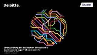 Strengthening the connection between the
business and supply chain network
Thursday October 19, 2017
11:00am PT | 2:00pm ET
 