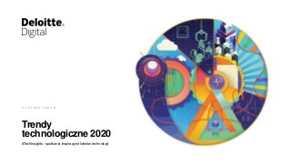 Trendy
technologiczne 2020
#TechInsights - spotkania inspiracyjne liderów technologii
5 L U T E G O 2 0 2 0 R .
 
