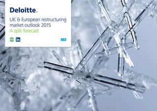 UK & European restructuring
market outlook 2015
A split forecast
GO
 
