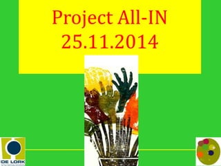 Project All-IN 
25.11.2014 
 