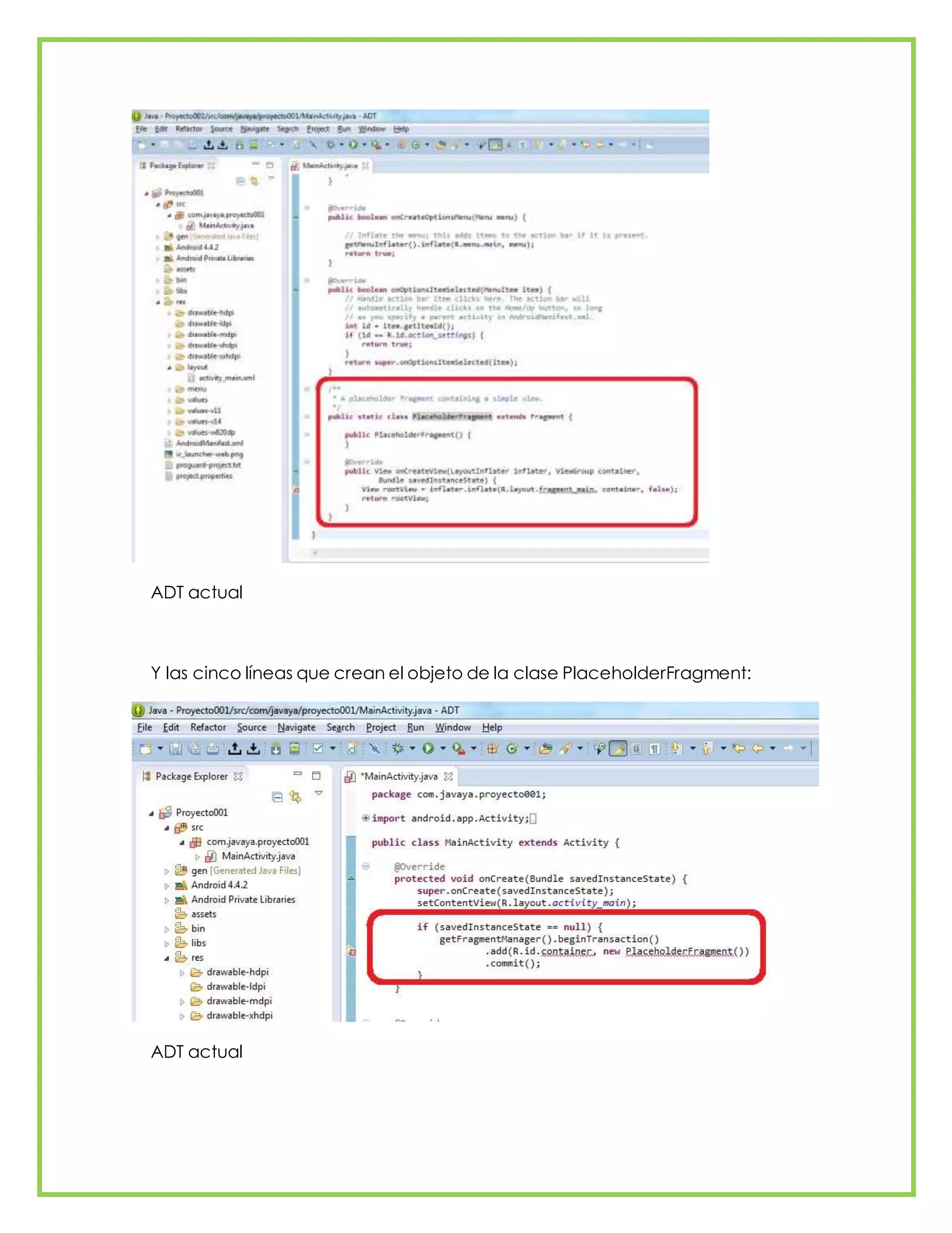 ADT actual
Y las cinco líneas que crean el objeto de la clase PlaceholderFragment:
ADT actual
 
