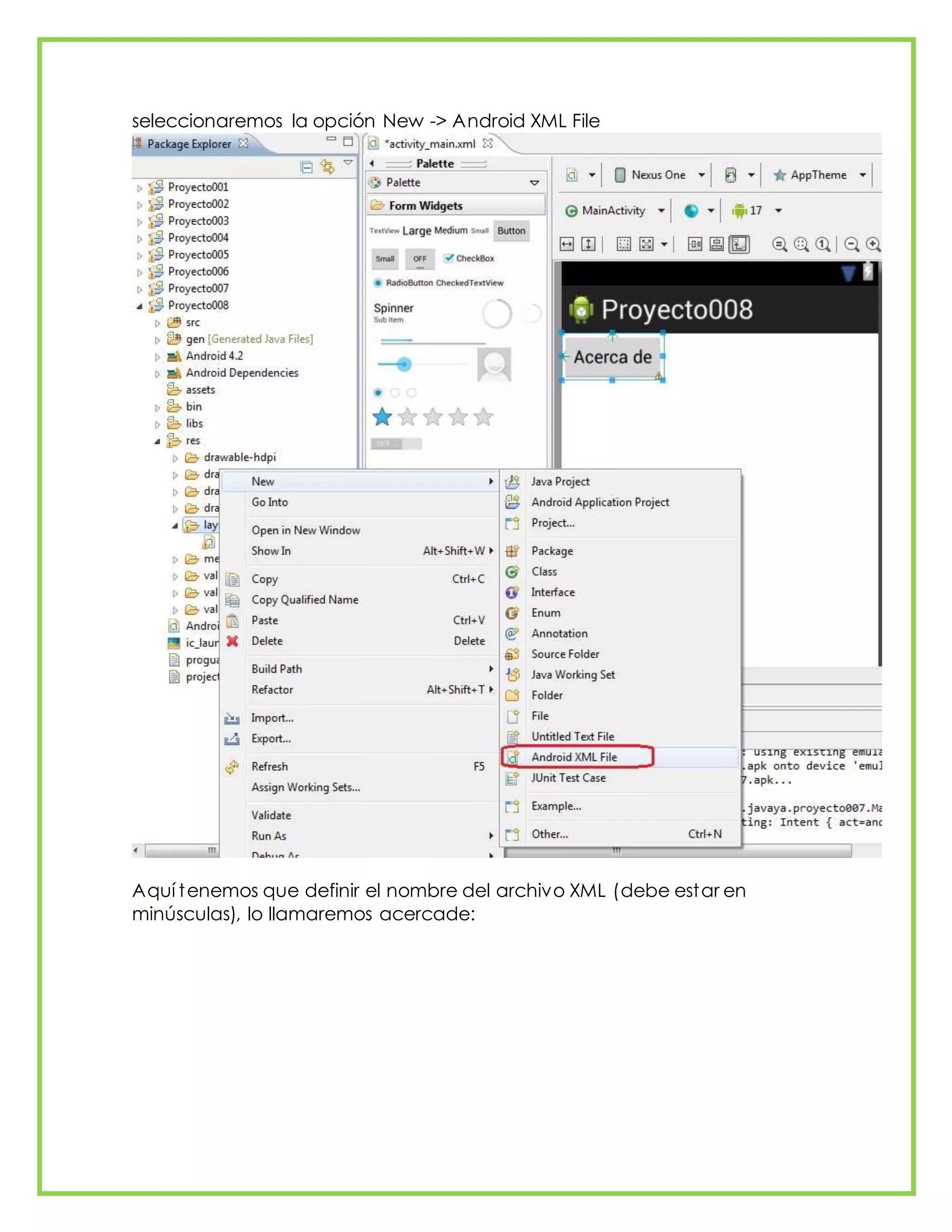 seleccionaremos la opción New -> Android XML File
Aquí tenemos que definir el nombre del archivo XML (debe estar en
minúsculas), lo llamaremos acercade:
 
