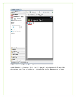 Ahora lo seleccionamos y en la ventana de propiedades especificamos la
propiedad text (como habíamos visto anteriormente)disponemos el texto
 