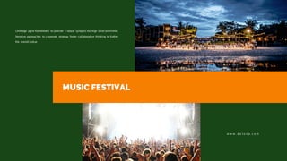 w w w . d e l o v a . c o m
Leverage agile frameworks to provide a robust synopsis for high level overviews.
Iterative approaches to corporate strategy foster collaborative thinking to further
the overall value.
MUSIC FESTIVAL
 