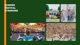 SUMMER
FESTIVAL
SYNDROME
 