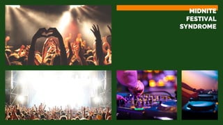 MIDNITE
FESTIVAL
SYNDROME
 